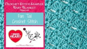 Promotional image for video tutorial #4 on crochet, featuring a detailed turquoise fan tail crochet stitch pattern. Includes text, "Crochet Stitch Sampler Baby Blanket" and logos. -Marly Bird