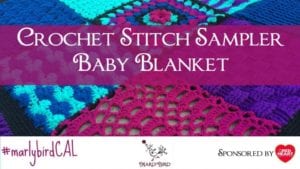 Promotional image for a crochet stitch sampler baby blanket featuring colorful crochet patterns and a logo, with text stating "Sponsored by Red Heart" and "#MarlyBirdCAL. -Marly Bird