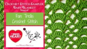 Promotional image for a crochet stitch sampler baby blanket tutorial, featuring a close-up of a green fan trellis crochet stitch, with logos and text overlays for "Red Heart" yarn and "Marly Bird. -Marly Bird