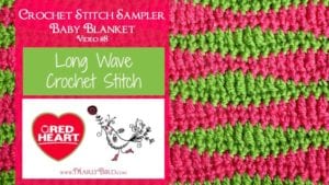 Promotional image for a crochet tutorial video, featuring a close-up of a green and pink Long Wave Crochet Stitch pattern and text overlay detailing the video content. -Marly Bird