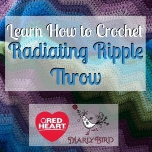 Promotional graphic for a crocheting tutorial called "Learn How to Crochet Radiating Ripple Throw," featuring images of colorful crocheted fabric and logos for Red Heart and Marly Bird. -Marly Bird