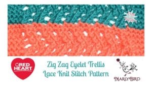 Knitting sample showing a "Zig Zag Eyelet Trellis Lace Knit Stitch Pattern" with alternating bands of turquoise and orange yarn, labeled as a free pattern by Marly Bird using Red Heart yarn. -Marly Bird