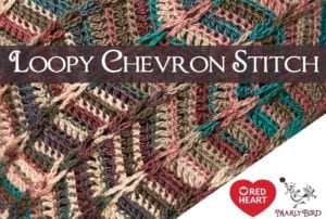 Image of a colorful crocheted fabric featuring a loopy chevron stitch pattern in shades of brown, teal, and pink with "Loopy Chevron Stitch" text and the logos for Red Heart and Marly Bird. -Marly Bird
