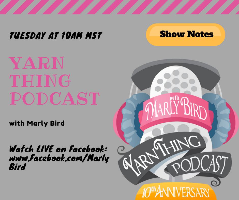 Yarn Thing Podcast with Marly Bird Tuesday at 10am MST Listen LIVE for your chance to win