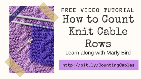 How to Count Cable Rows in Knitting-Video tutorial with Marly Bird