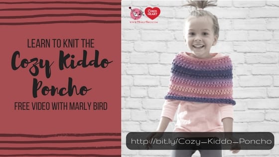 Video Tutorial and Free Pattern to Knit the Cozy Kiddo Poncho with Marly Bird and Red Heart
