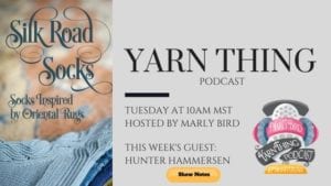 This image features promotional graphics for a podcast episode. On the left, a book cover "Silk Road Socks" beside knitted socks. On the right, details for the "Yarn Thing Podcast" episode with Hunter Hammersen, displaying logos and artwork. -Marly Bird