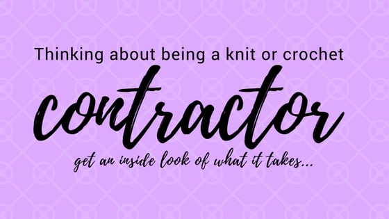 Thinking about being a knit or crochet contractor? Get an inside look of what it takes...