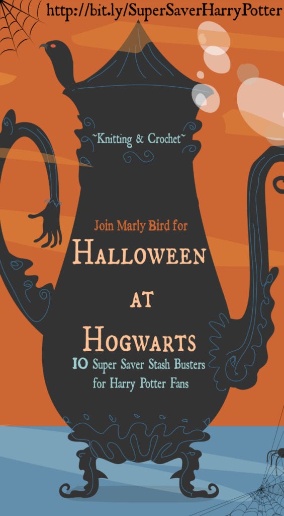 Halloween at Hogwarts-10 Super Saver Stash buster Harry Potter Knit and Crochet project ideas