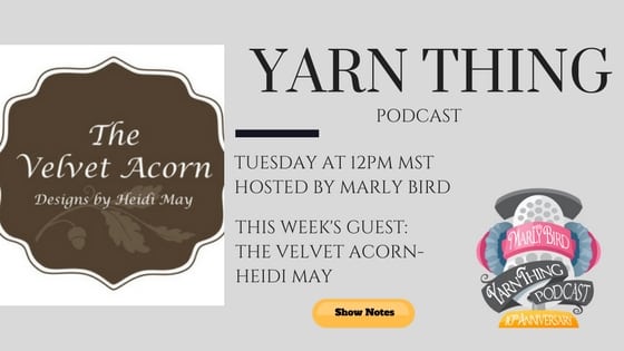 Yarn Thing Podcast with Marly Bird and Guest HeidiMay of the Velvet Acorn