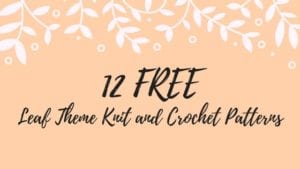 A promotional image featuring simple illustrations of white leaf patterns on a pastel orange background with text "12 FREE Leaf Theme Knit and Crochet Patterns" in black script. -Marly Bird