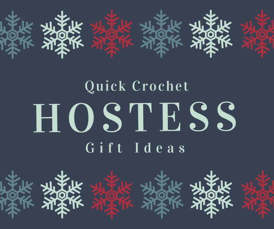 Quick Crochet Hostess Gift Ideas