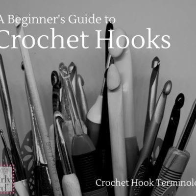 A Beginners Guide to Crochet Hooks: Crochet Hook Terminology