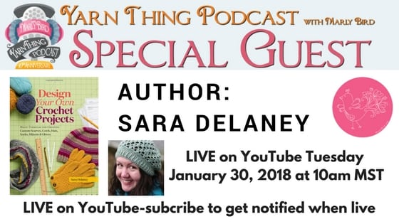 Yarn Thing Podcast with Marly Bird and guest Sara Delaney author of Design Your Own Crochet Projects