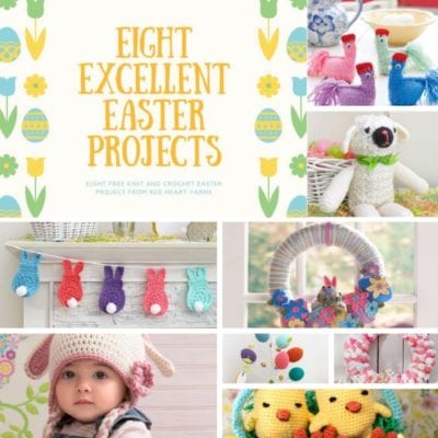 Eight Excellent Easter Patterns for Knit and Crochet