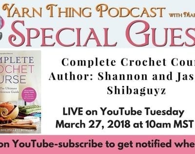 Shibaguyz RETURN to the Yarn Thing Podcast-Complete Crochet Course