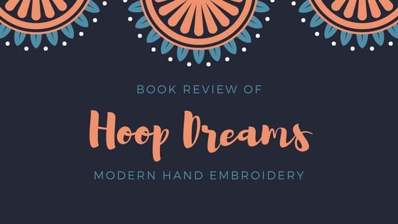 Book Review of Hoop Dreams, Modern Hand Embroidery