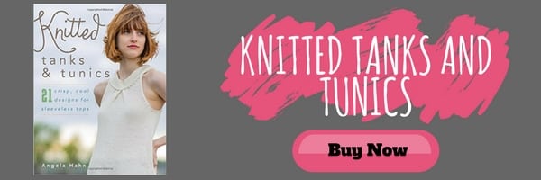 Purchase your copy of Knitted Tanks and Tunics by Angela Hahn