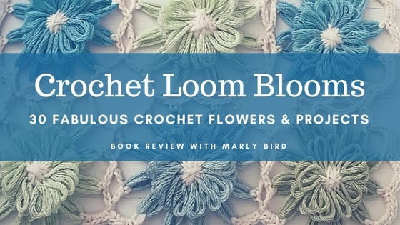 Book Review of Crochet Loom Blooms