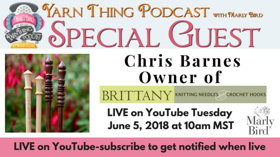 Yarn Thing Podcast with Marly Bird and Guest Chris Barnes of Brittany Needles