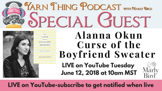 Yarn Thing Podcast with Marly Bird and guest Alanna Okun, author of Curse of the Boyfriend Sweater