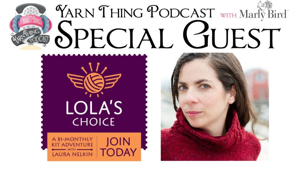 Yarn Thing Podcast with Marly Bird and Special Guest Laura Nelkin