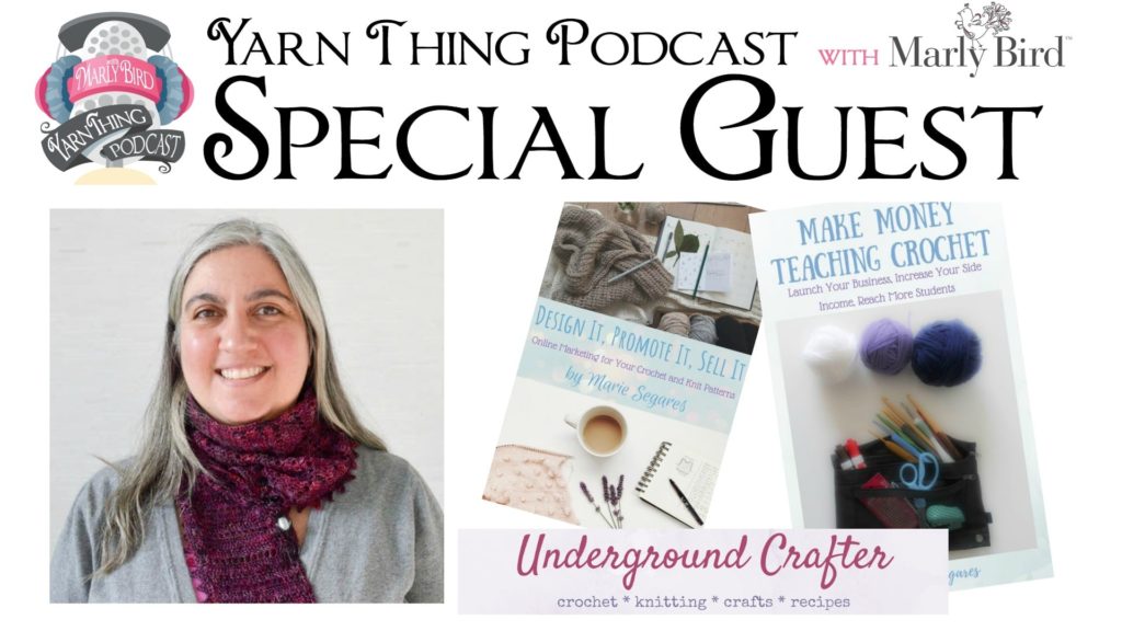 Yarn Thing Podcast with Marly and Special Guest Marie from the Underground Crafter