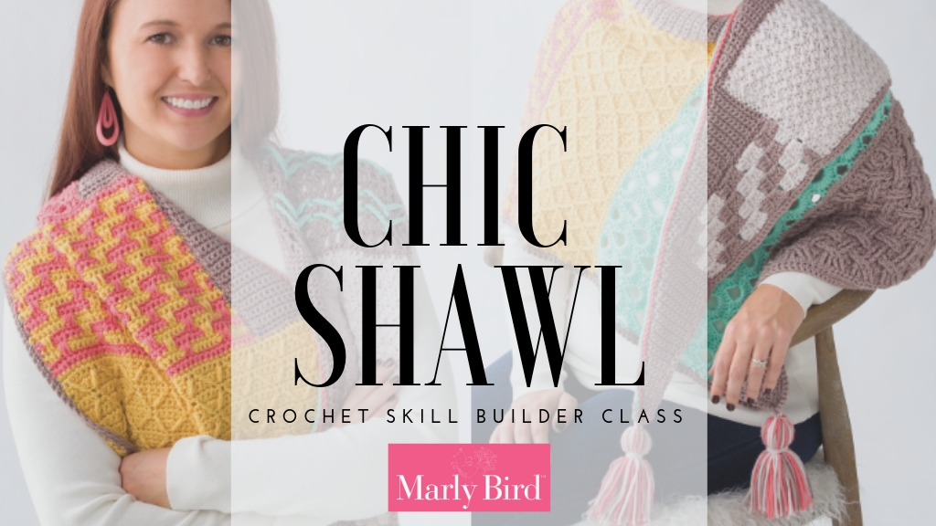 Learn with Marly Bird in the Chic Shawl Crochet Kill Builder Class