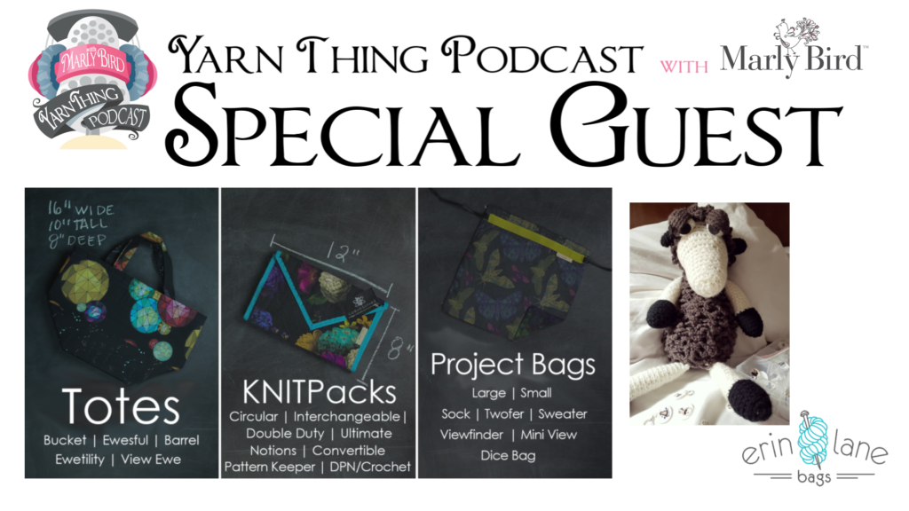 Yarn Thing Podcast with Marly Bird Special Guest Erin Lane Bags