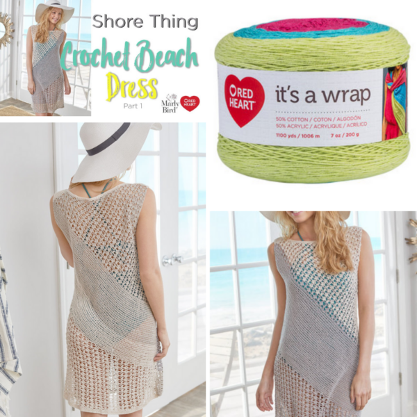 Shore Thing Dress - crochet beach cover-up worked in It's A Wrap yarn by Red Heart. 3 images of dress worn by blond model, and yarn cake image.