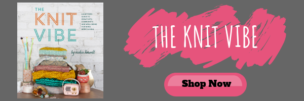 Purchase your copy of The Knit Vibe from Vickie Howell