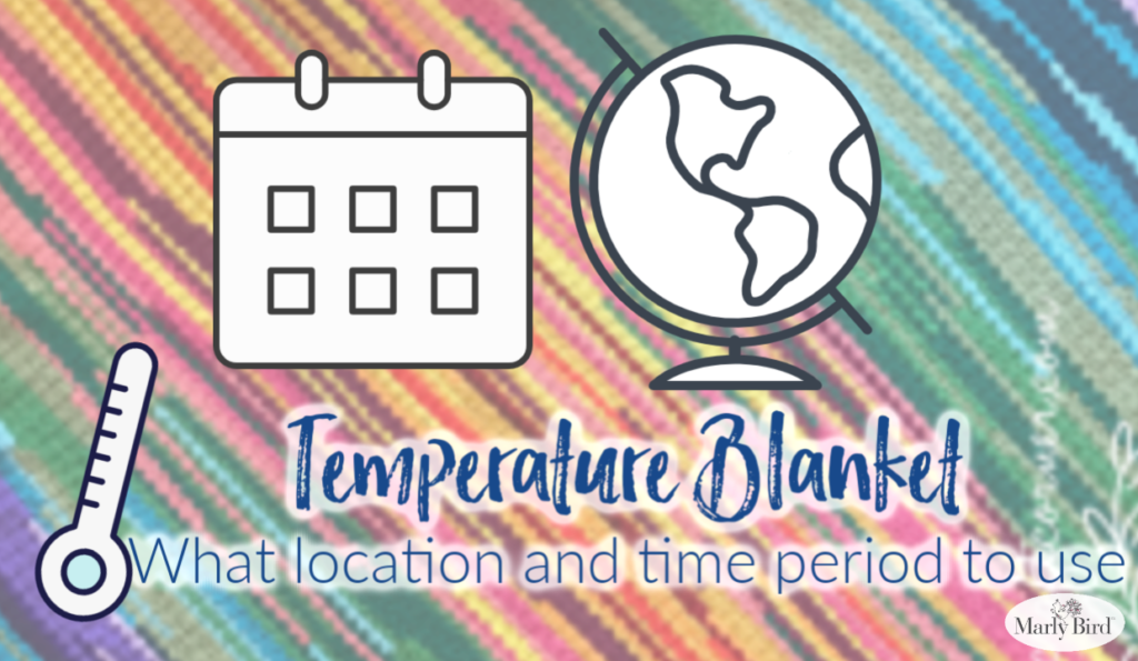 Temperature Blanket FAQ How to Choose Time Period and Location Marly