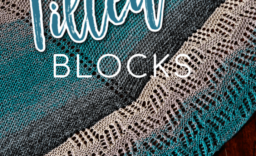 Knitted shawl in teal-to-gray gradient, lace edging detail; features "Tilted Blocks" text overlay for knitters.