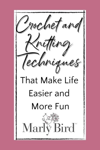 Text: Crochet and Knitting Techniques that make life easier and more fun - Marly Bird
