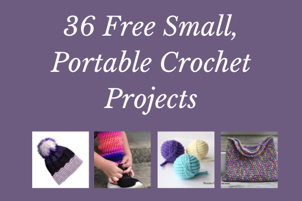 20 Portable Crochet Projects for Vacation - Made with a Twist