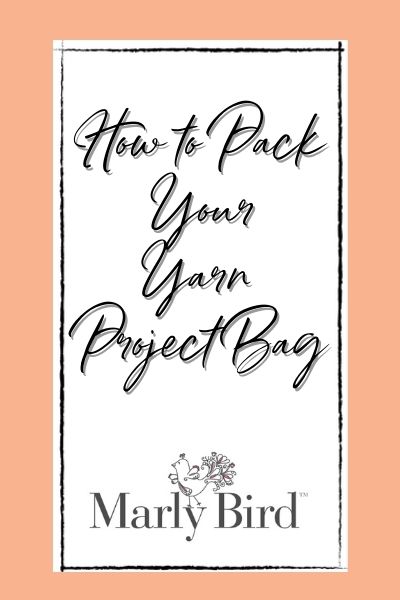 How to Pack a Yarn Project Bag - Tricks of the Trade