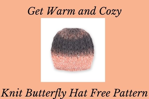Knit Butterfly Hat Free Pattern
