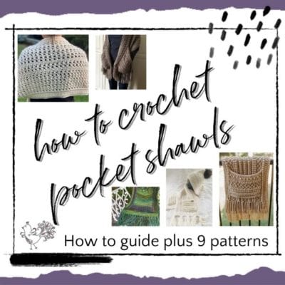 How to Crochet Pocket Shawls + 9 Pocket Shawl Patterns