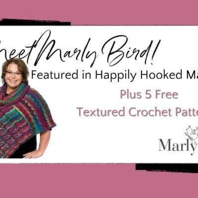 Marly Bird Feature in Happily Hooked Magazine PLUS 5 FREE Textured Crochet Patterns