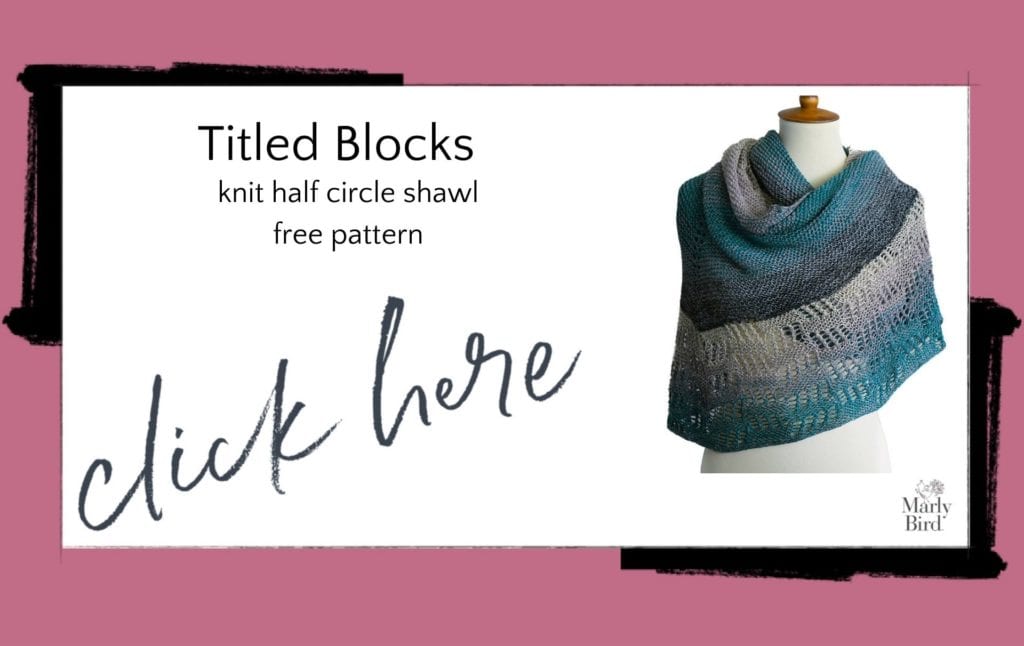Tilted Blocks is a knit half circle shawl free pattern by Marly Bird