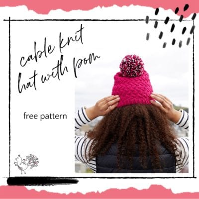 Texture and Warmth: Cable Knit Hat Free Pattern with Pom