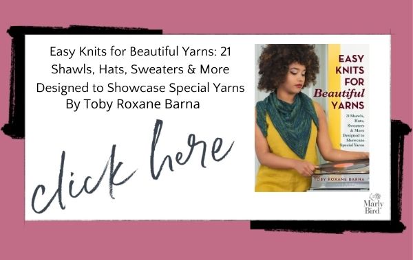 Easy Knits for Beautiful Yarns: 21 Shawls, Hats, Sweaters & More Designed to Showcase Special Yarns