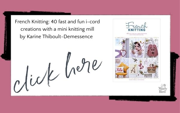 French Knitting: 40 fast and fun i-cord creations with a mini knitting mill
