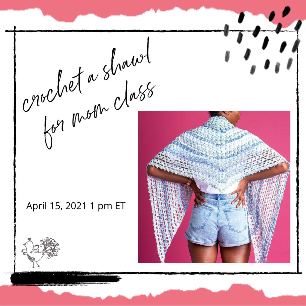 Crochet a Shawl for Mom online class with Marly Bird at Michaels