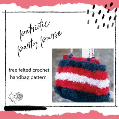 Crochet Patriotic Party Purse Free Pattern: Fun With Felted Eyelash Yarn!