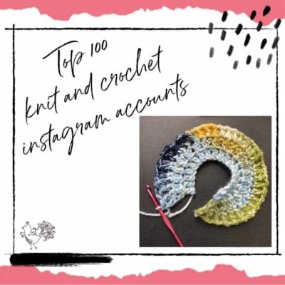 Top 100 Knit and Crochet Instagram Influencers and Accounts to Follow