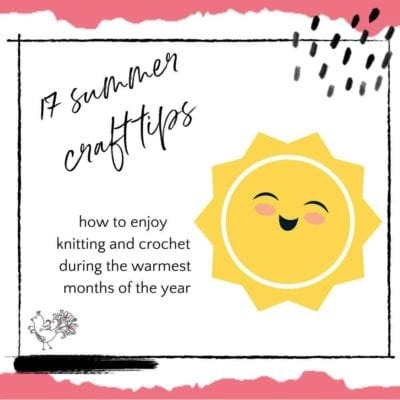 17 Summer Craft Tips to Boost Your Knit and Crochet Joy