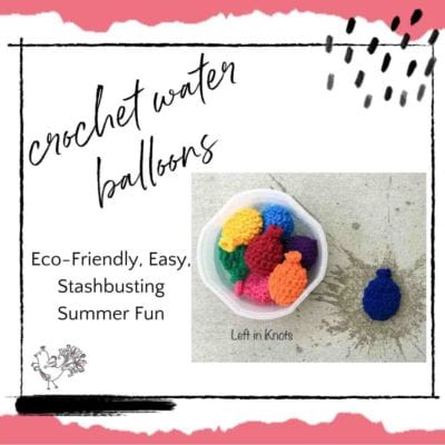 Crochet Water Balloons: Eco-Friendly, Easy, Stashbusting Summer Fun