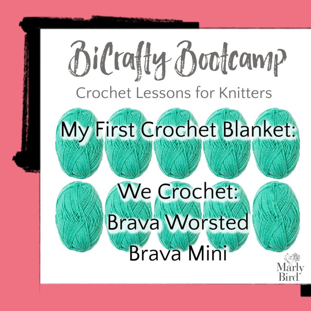 BiCrafty Bootcamp Crochet Lessons for Knitters with Marly Bird. My First Crochet Blanket: WeCrochet Brava Worsted and Brava Mini