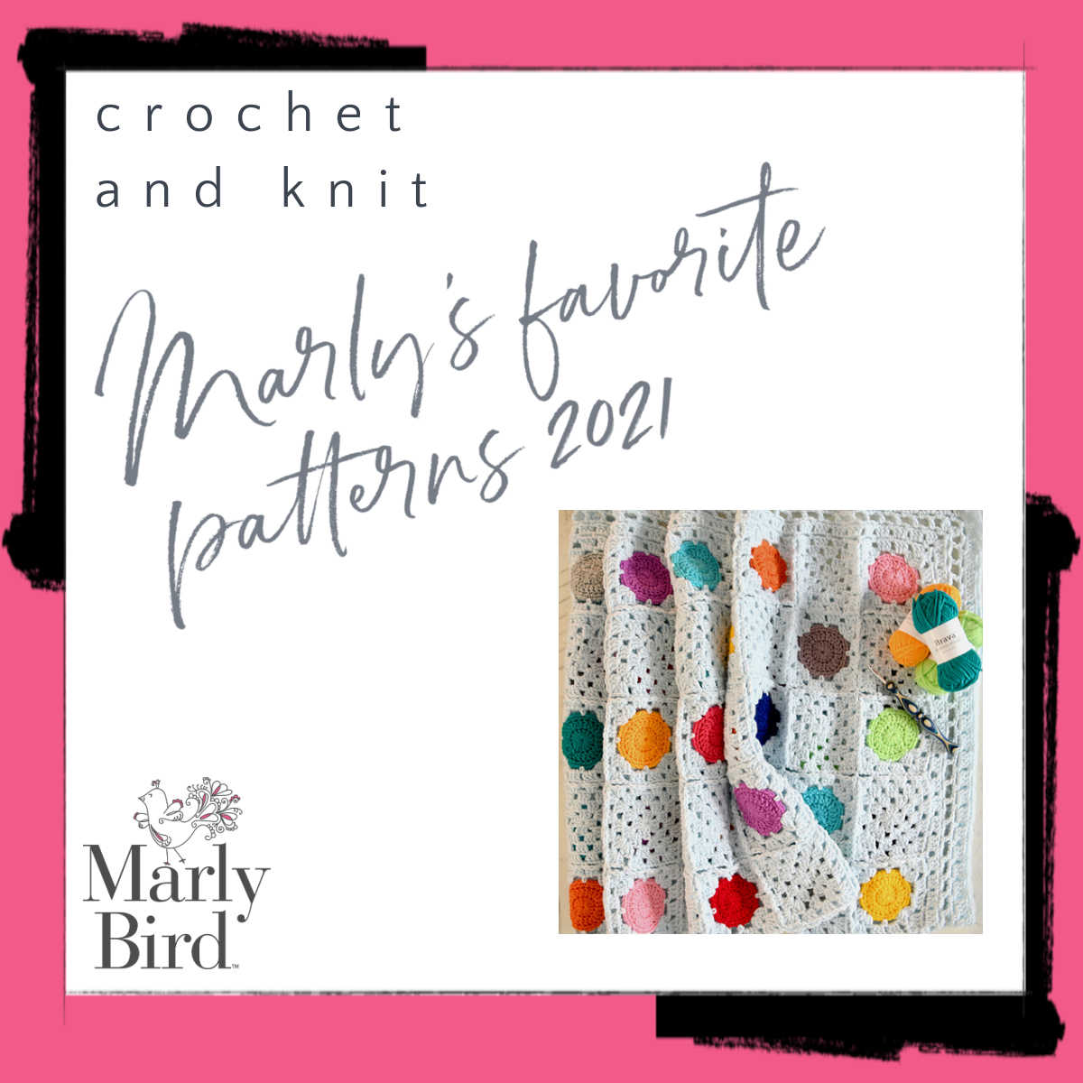 Promotional image featuring a collection titled "Favorite Patterns 2021" with crochet and knit samples displayed, including colorful yarn balls on a swatch of neutral crochet work. -Marly Bird